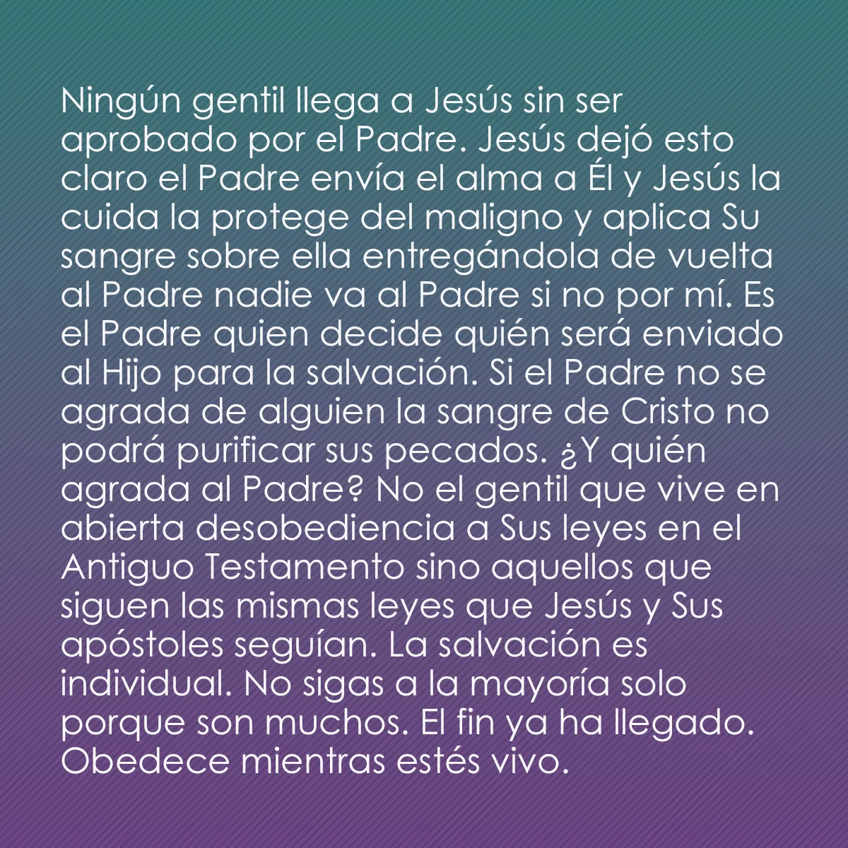 0008 - Post sobre la Ley de Dios: Ningún gentil llega a Jesús sin ser aprobado por el...