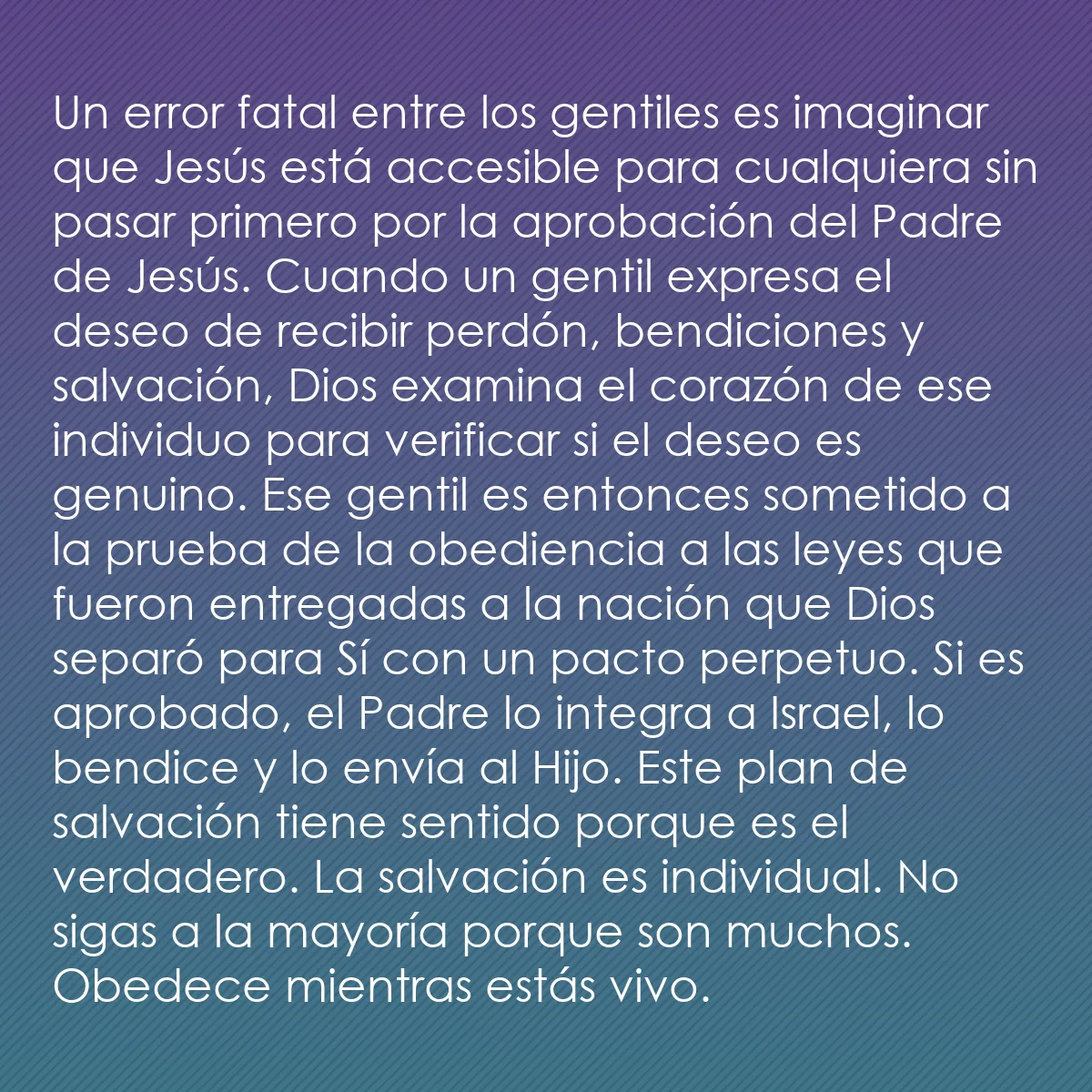 0041 - Post sobre la Ley de Dios: Un error fatal entre los gentiles es imaginar que...