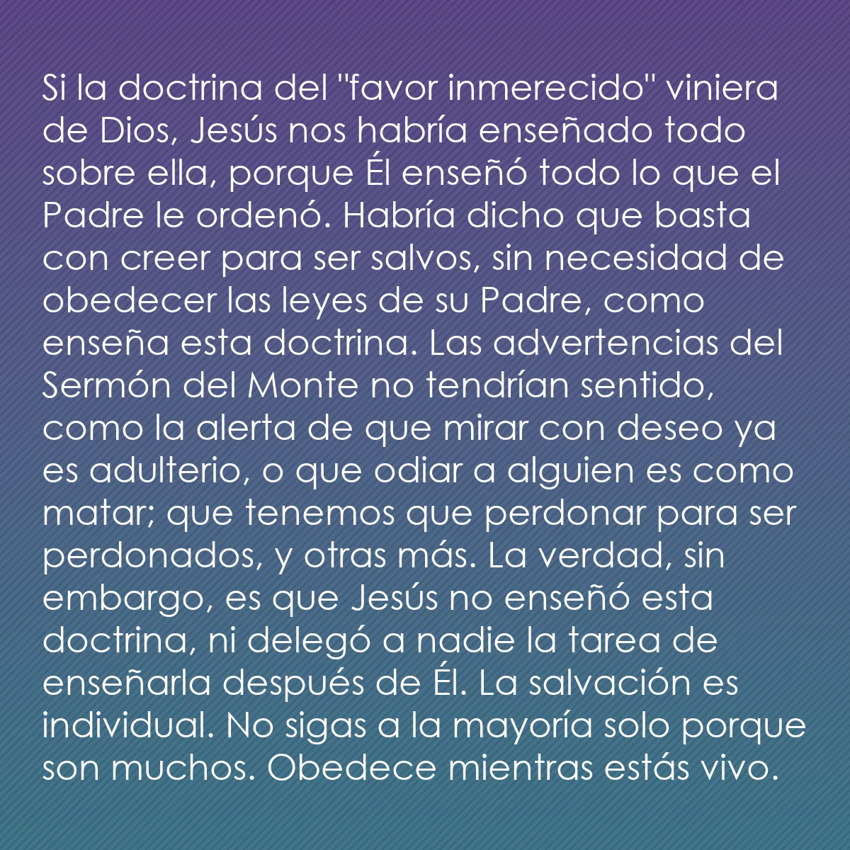 0101 - Post sobre la Ley de Dios: Si la doctrina del "favor inmerecido" viniera de Dios,...
