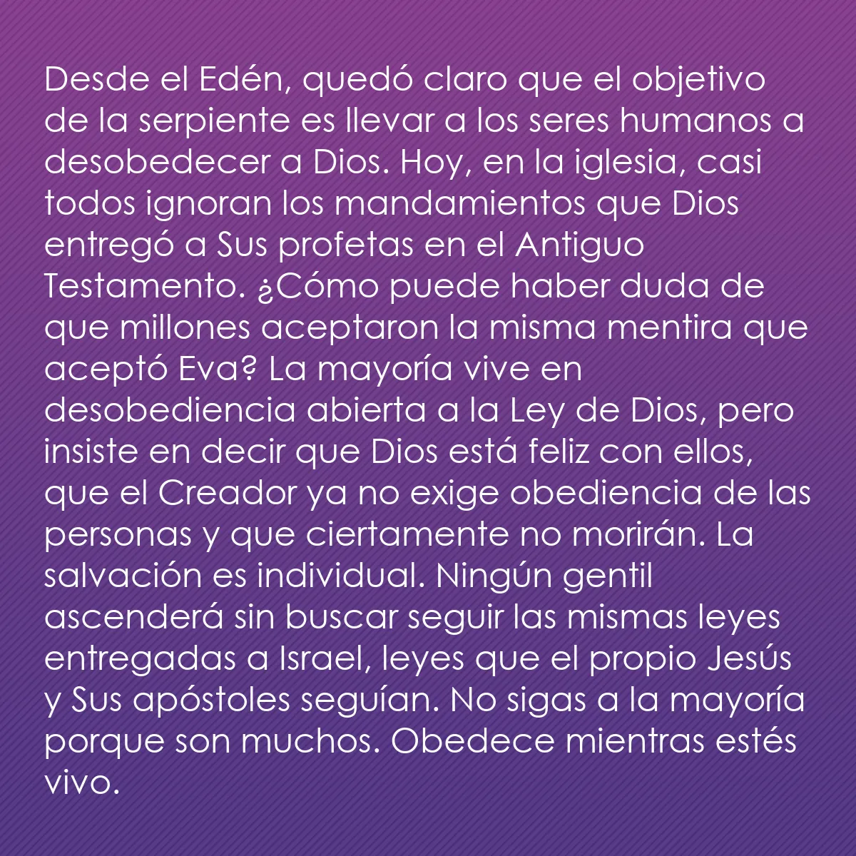 0130 - Post sobre la Ley de Dios: Desde el Edén, quedó claro que el objetivo de la serpiente...