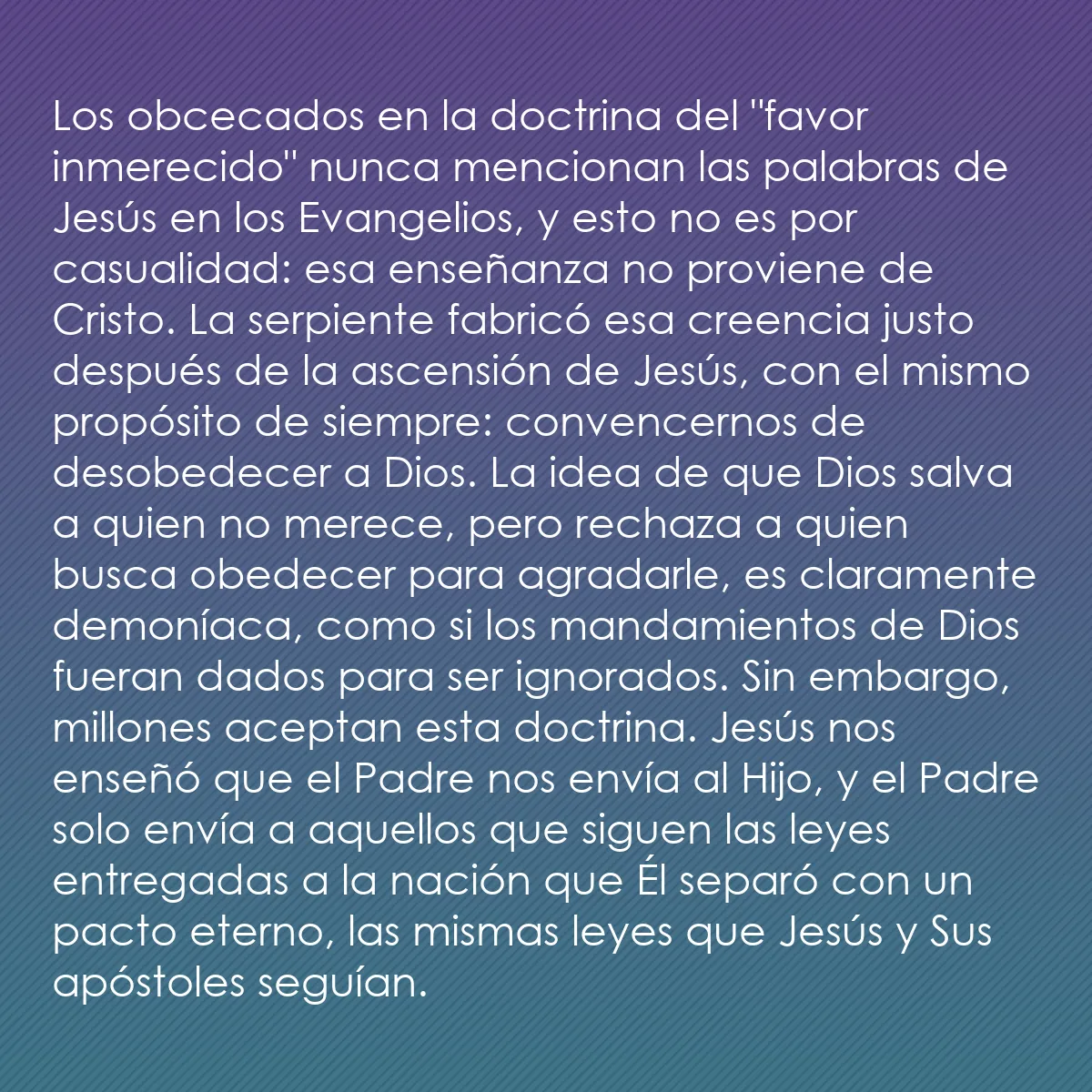 0241 - Post sobre la Ley de Dios: Los obcecados en la doctrina del "favor inmerecido"...