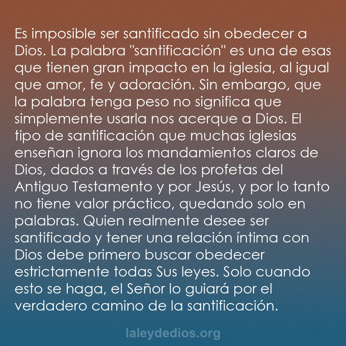 b0052 - Post sobre la Ley de Dios: Es imposible ser santificado sin obedecer a Dios. La palabra...