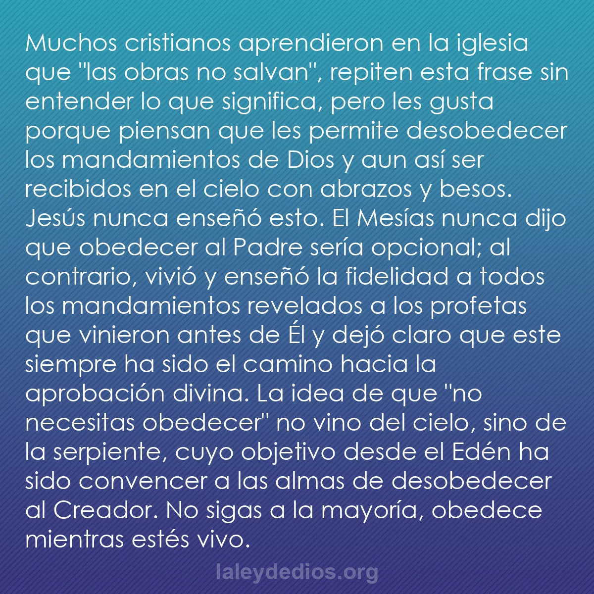 b0075 - Post sobre la Ley de Dios: Muchos cristianos aprendieron en la iglesia que "las obras no...
