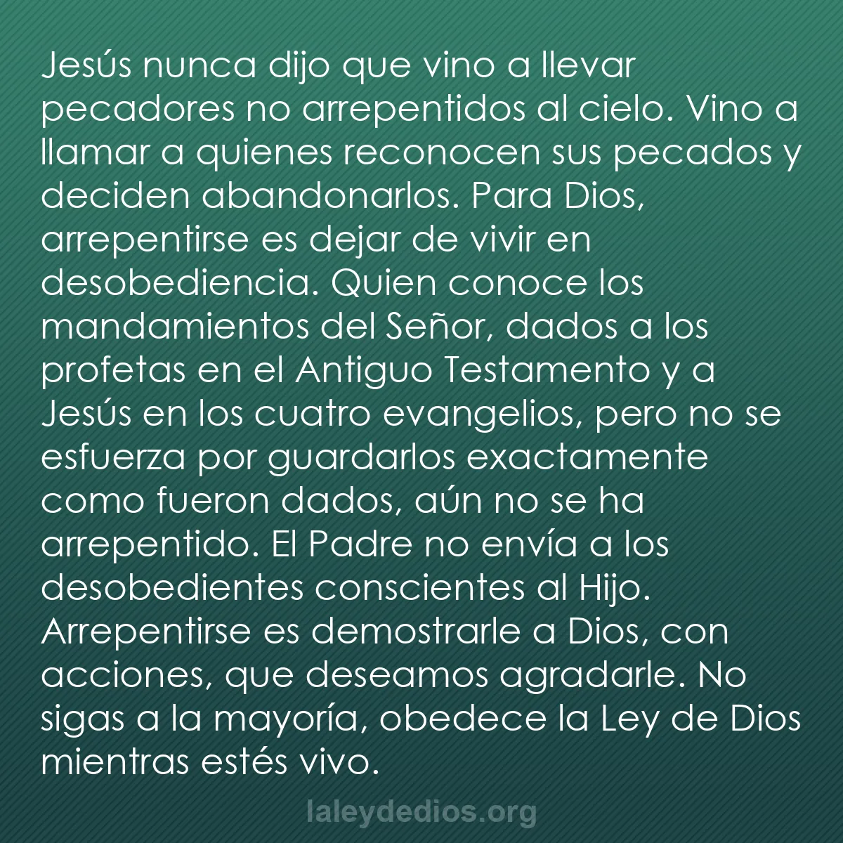 b0080 - Post sobre la Ley de Dios: Jesús nunca dijo que vino a llevar pecadores no arrepentidos...