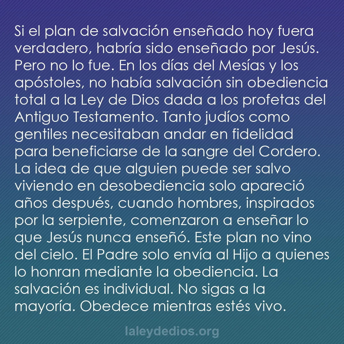 b0097 - Post sobre la Ley de Dios: Si el plan de salvación enseñado hoy fuera verdadero, habría...