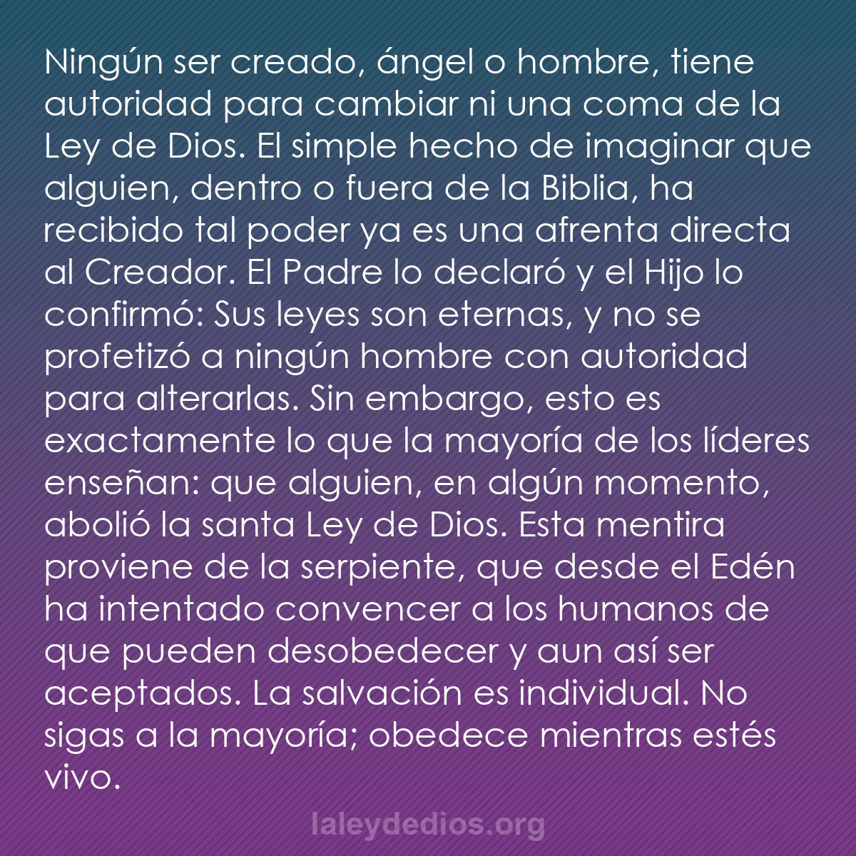 b0114 - Post sobre la Ley de Dios: Ningún ser creado, ángel o hombre, tiene autoridad para cambiar...