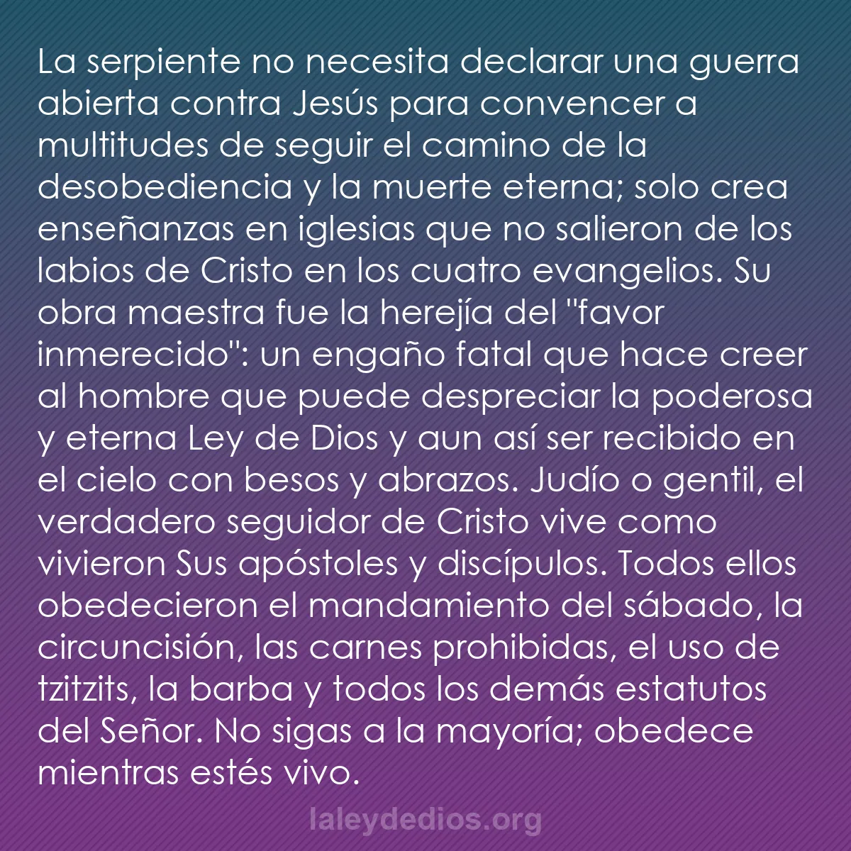 b0174 - Post sobre la Ley de Dios: La serpiente no necesita declarar una guerra abierta contra...
