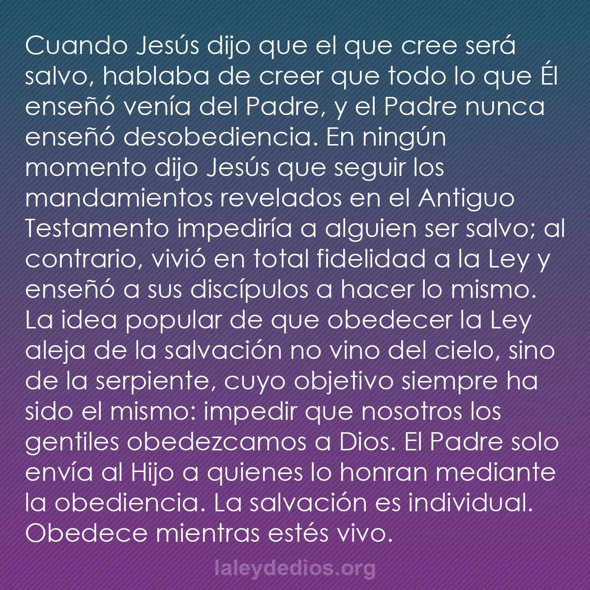 b0194 - Post sobre la Ley de Dios: Cuando Jesús dijo que el que cree será salvo, hablaba de creer...
