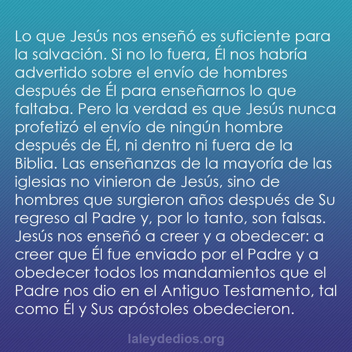 b0255 - Post sobre la Ley de Dios: Lo que Jesús nos enseñó es suficiente para la salvación. Si...