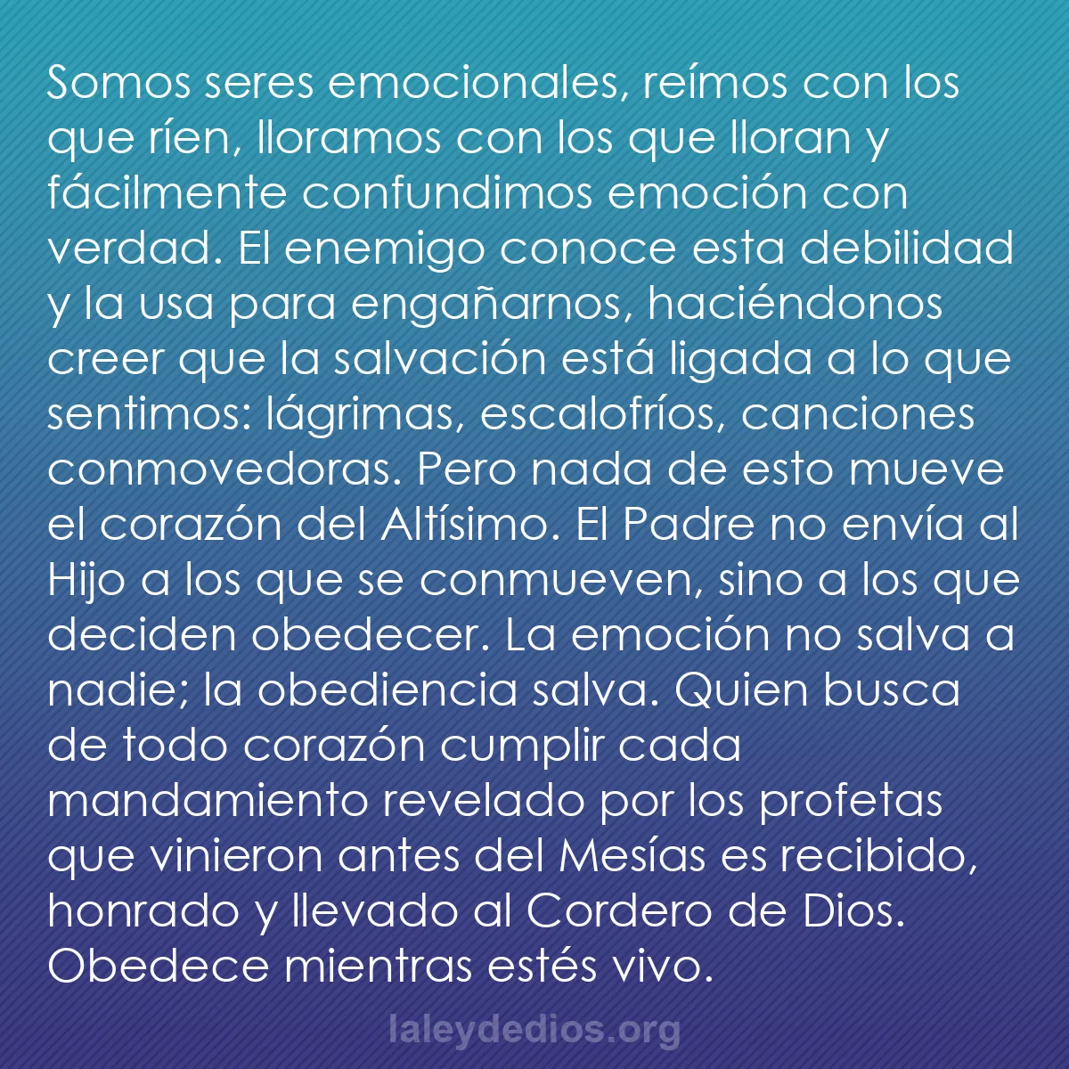 b0275 - Post sobre la Ley de Dios: Somos seres emocionales, reímos con los que ríen, lloramos con...