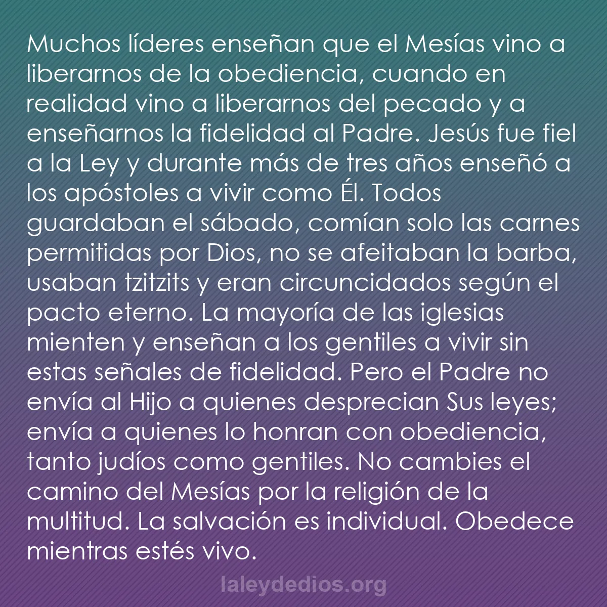 b0304 - Post sobre la Ley de Dios: Muchos líderes enseñan que el Mesías vino a liberarnos de la...