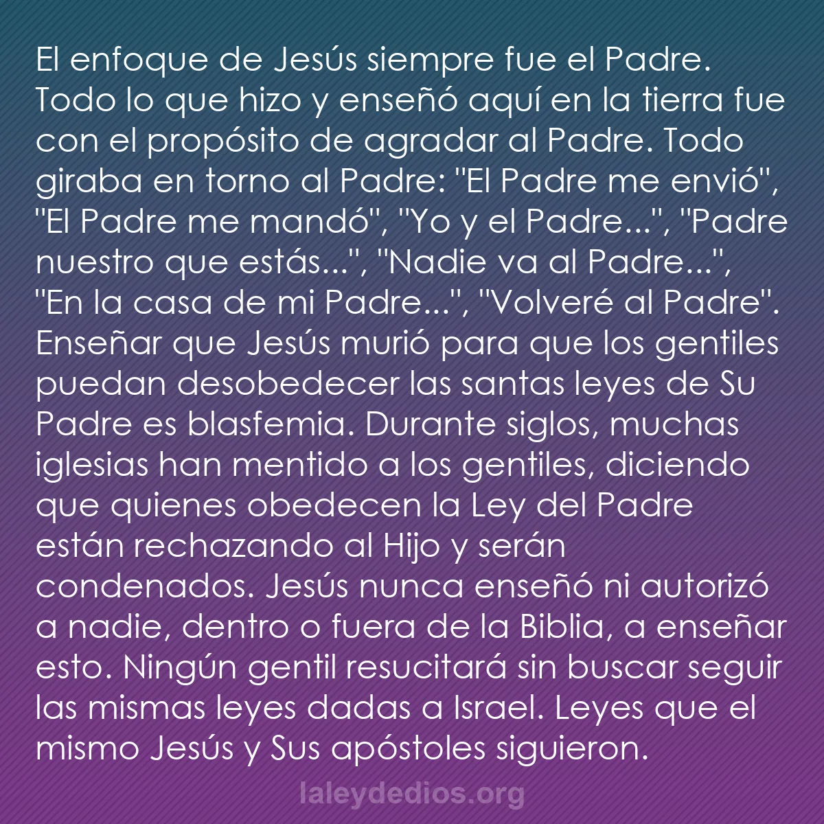b0374 - Post sobre la Ley de Dios: El enfoque de Jesús siempre fue el Padre. Todo lo que hizo y...