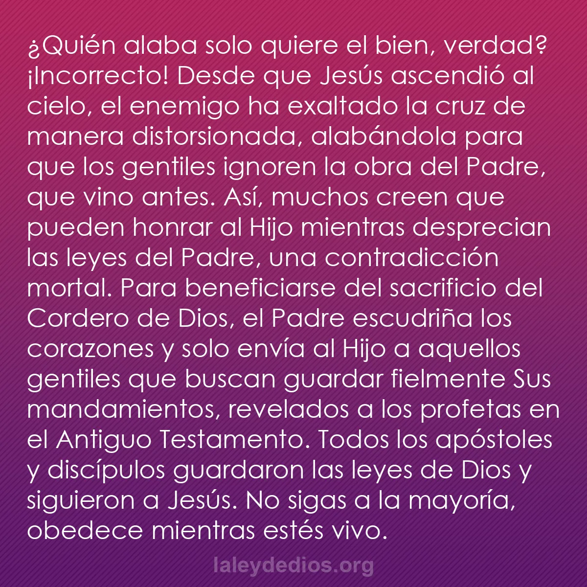 b0381 - Post sobre la Ley de Dios: ¿Quién alaba solo quiere el bien, verdad? ¡Incorrecto! Desde...