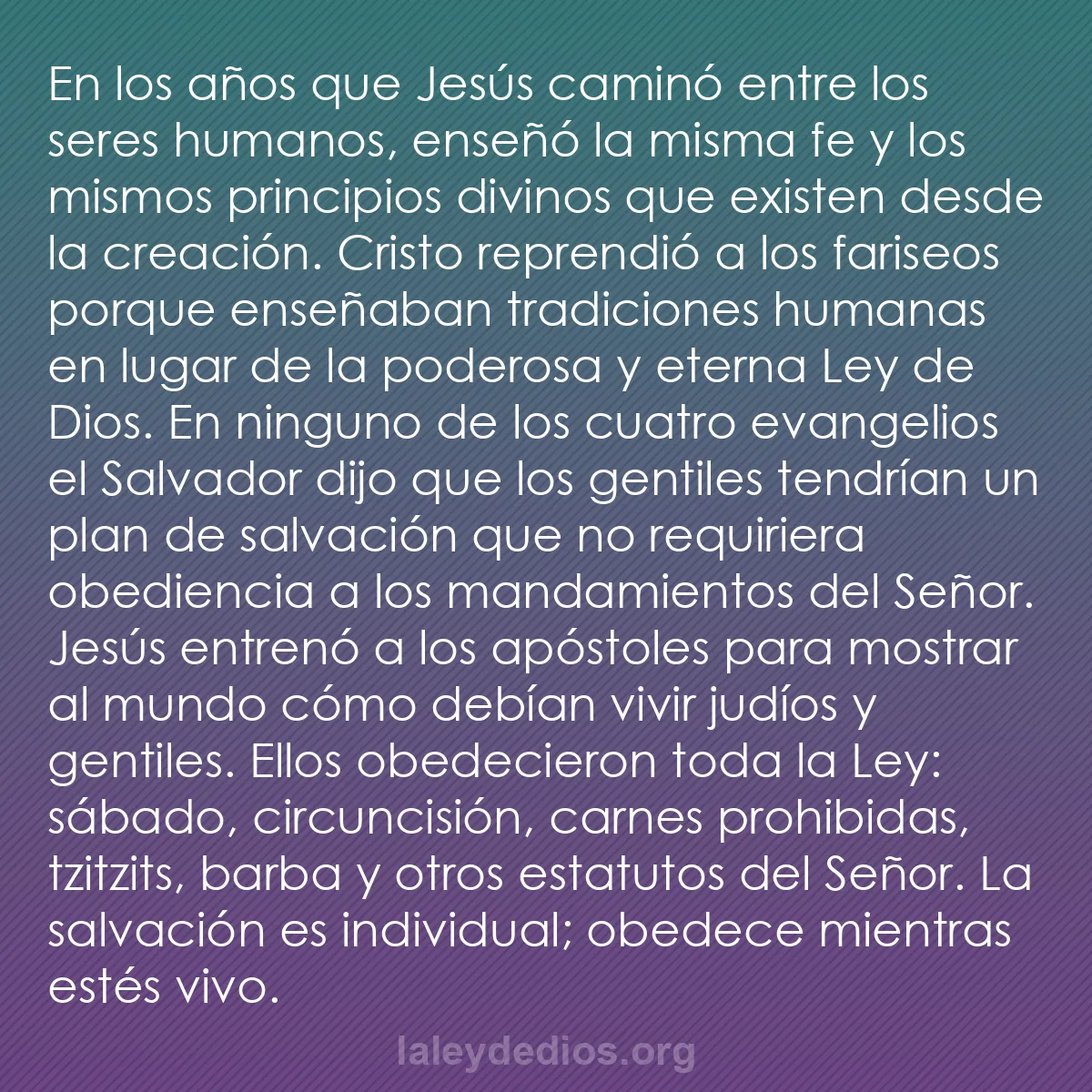 b0404 - Post sobre la Ley de Dios: En los años que Jesús caminó entre los seres humanos, enseñó...