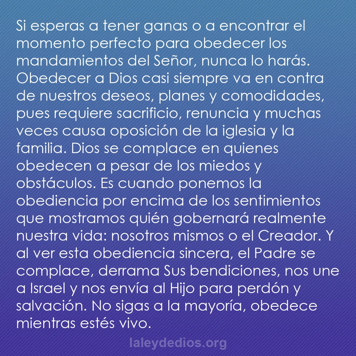 b0427 - Post sobre la Ley de Dios: Si esperas a tener ganas o a encontrar el momento perfecto para...