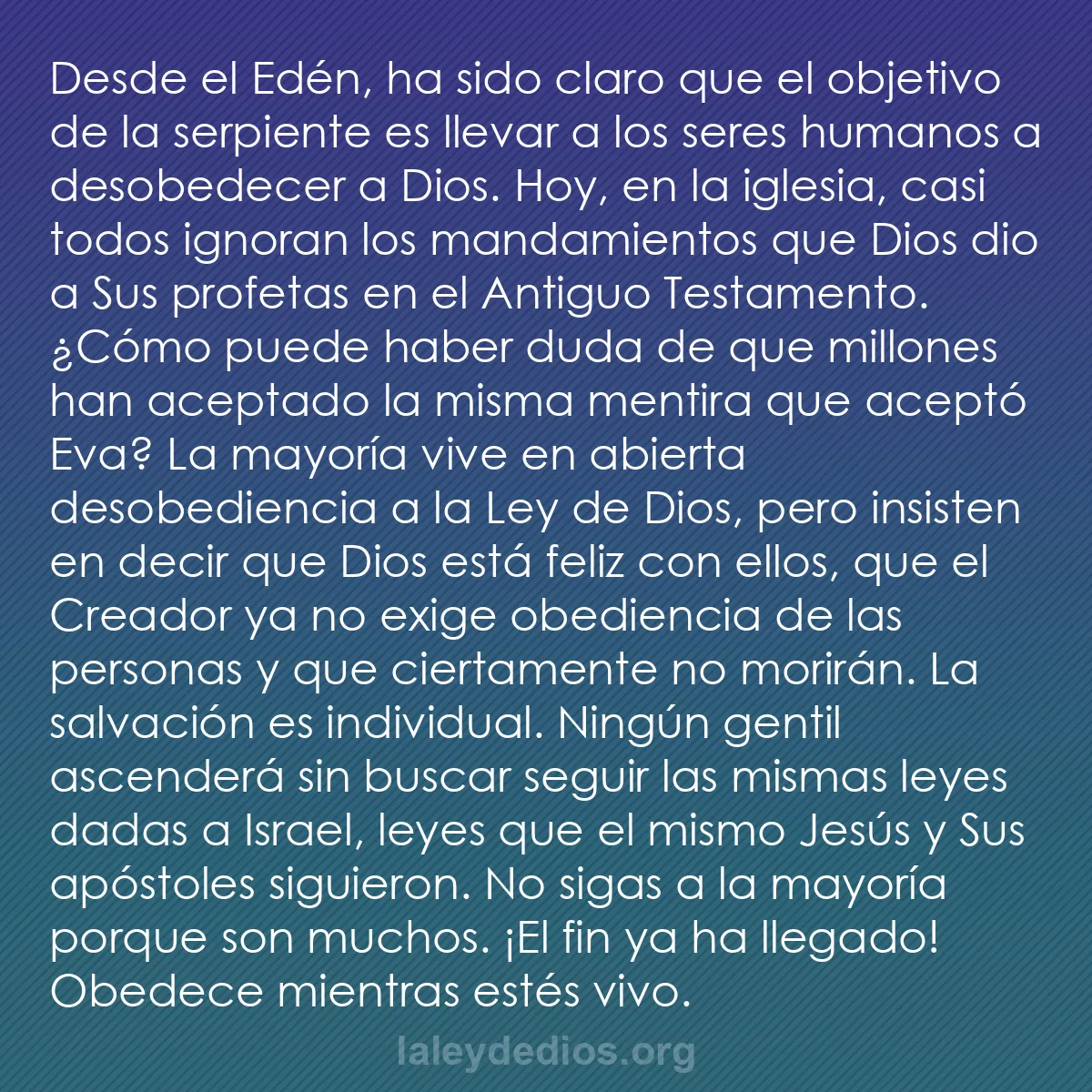 b0477 - Post sobre la Ley de Dios: Desde el Edén, ha sido claro que el objetivo de la serpiente...