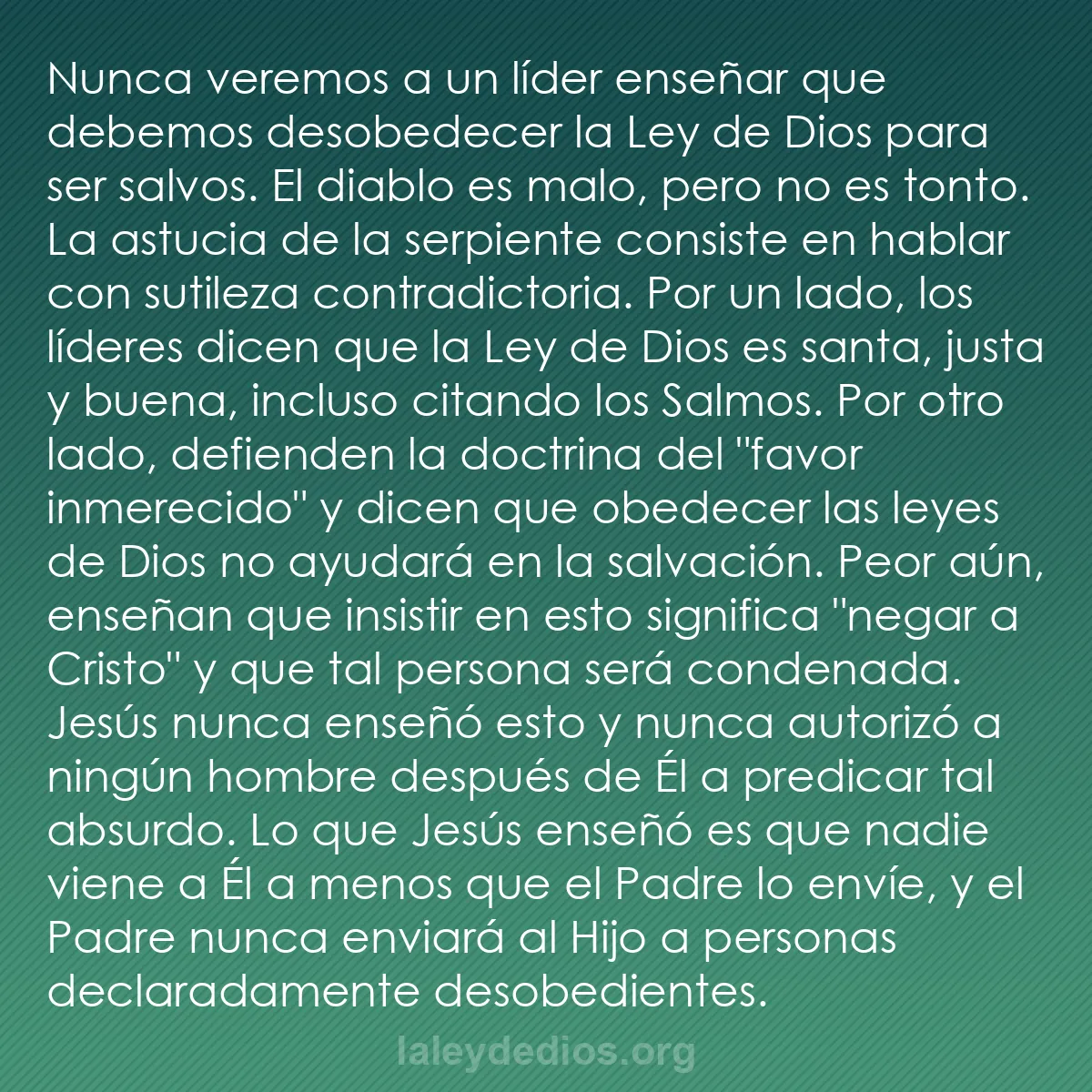 b0525 - Post sobre la Ley de Dios: Nunca veremos a un líder enseñar que debemos desobedecer la...