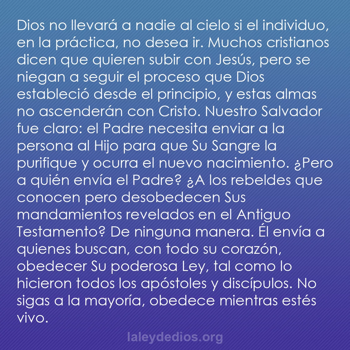 b0547 - Post sobre la Ley de Dios: Dios no llevará a nadie al cielo si el individuo, en la práctica,...