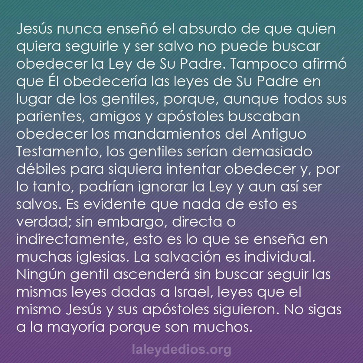 b0564 - Post sobre la Ley de Dios: Jesús nunca enseñó el absurdo de que quien quiera seguirle y...