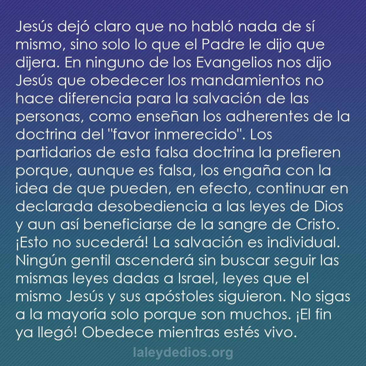 b0577 - Post sobre la Ley de Dios: Jesús dejó claro que no habló nada de sí mismo, sino solo lo...